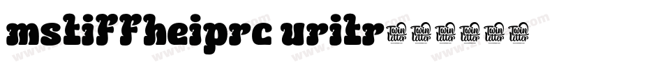 mstiffheiprc uritr字体转换